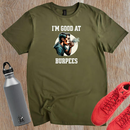 Alt text: "Bold fitness T-shirt featuring 'I'm Good at Burpees' graphic, perfect for gym enthusiasts. Ideal for workouts and motivation."