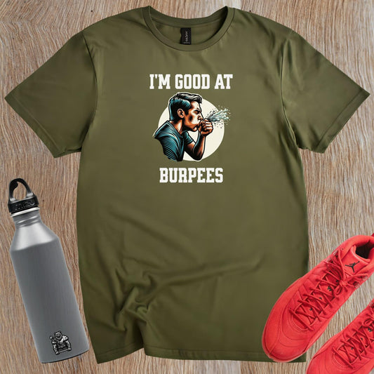 Alt text: "Bold fitness T-shirt featuring 'I'm Good at Burpees' graphic, perfect for gym enthusiasts. Ideal for workouts and motivation."
