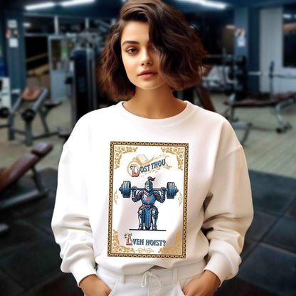 Alt text: "Dost Thou Even Hoist? sweatshirt featuring a knight lifting weights, perfect for fitness enthusiasts, gym wear, and stylish workouts."