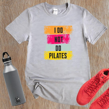 Alt text: "Black 'I Do Not Do Pilates' gym t-shirt, featuring bold white lettering, perfect for fitness enthusiasts who love weightlifting."