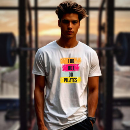 Alt text: "Black 'I Do Not Do Pilates' gym t-shirt, featuring bold white lettering, perfect for fitness enthusiasts who love weightlifting."
