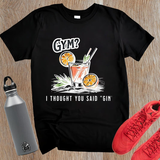 Alt text: "Cheeky 'I Thought You Said Gin' T-shirt for gym lovers, featuring a playful design perfect for workouts and casual outings."