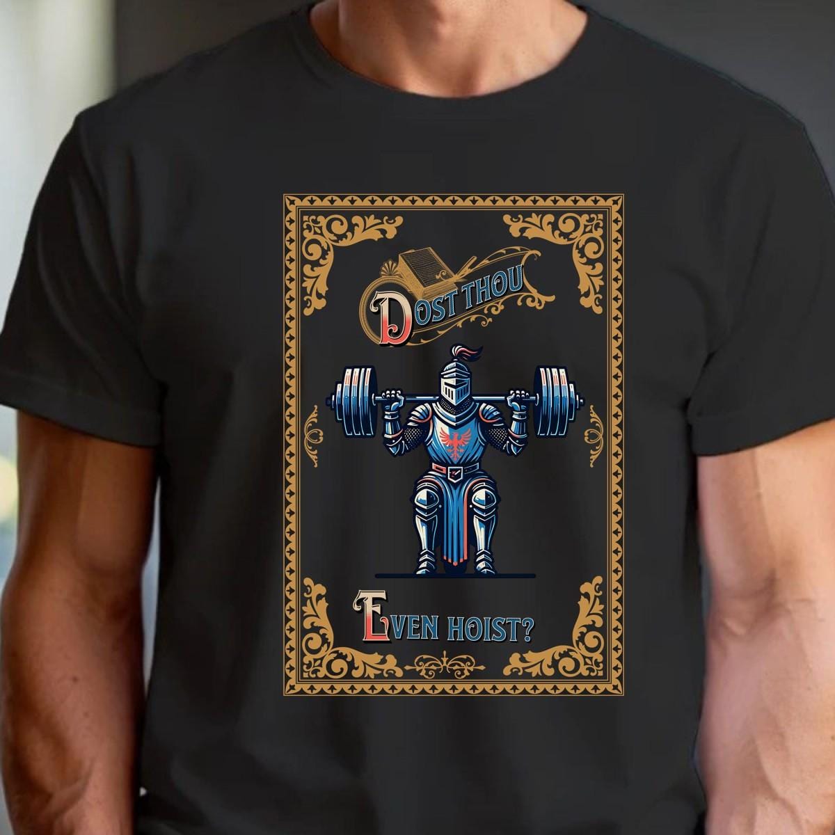"Gym shirt featuring a bold knight lifting weights with humorous text 'Dost Thou Even Hoist?'—perfect for fitness enthusiasts."