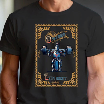 "Gym shirt featuring a bold knight lifting weights with humorous text 'Dost Thou Even Hoist?'—perfect for fitness enthusiasts."