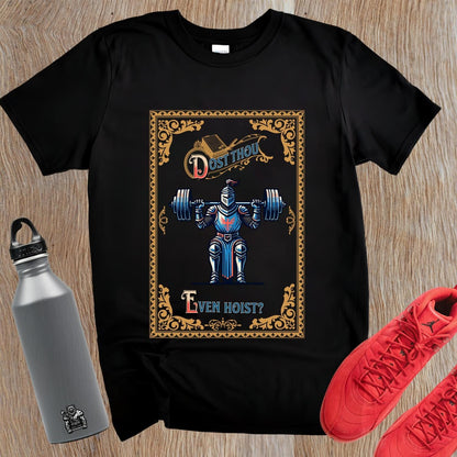 "Gym shirt featuring a bold knight lifting weights with humorous text 'Dost Thou Even Hoist?'—perfect for fitness enthusiasts."