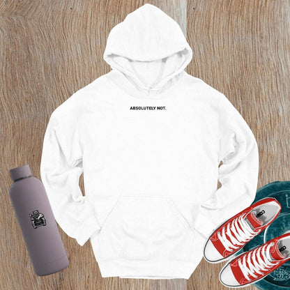 "Bold 'Absolutely Not' gym hoodie with statement print, ideal for workouts and casual wear. Perfect for fitness enthusiasts."